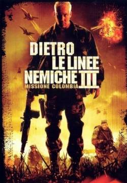 Behind Enemy Lines III: Colombia - Dietro le linee nemiche III: Missione Colombia (2009)