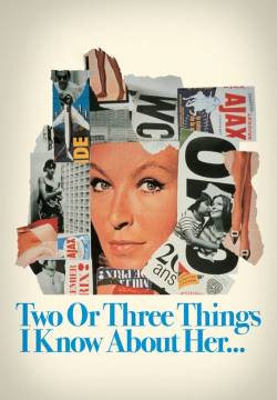 Two or Three Things I Know About Her...: 2 ou 3 choses que je sais d'elle - Due o tre cose che so di lei (1967)