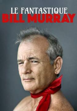 Le fantastique Mr Murray - Essere Bill Murray (2019)